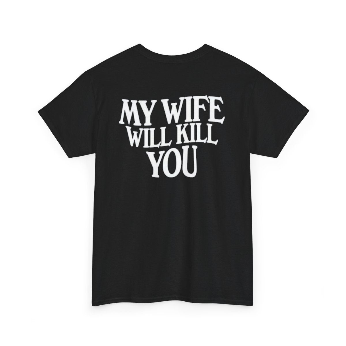 Cotton T-shirt - My Wife Will Kill You