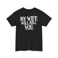 Cotton T-shirt - My Wife Will Kill You