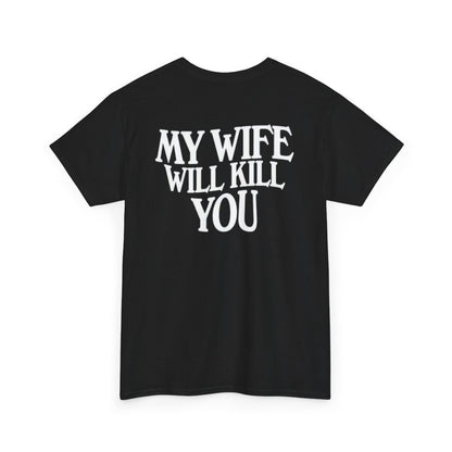 Cotton T-shirt - My Wife Will Kill You