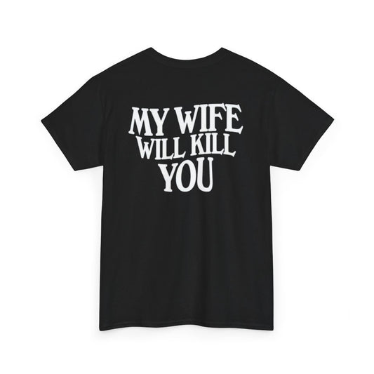Cotton T-shirt - My Wife Will Kill You