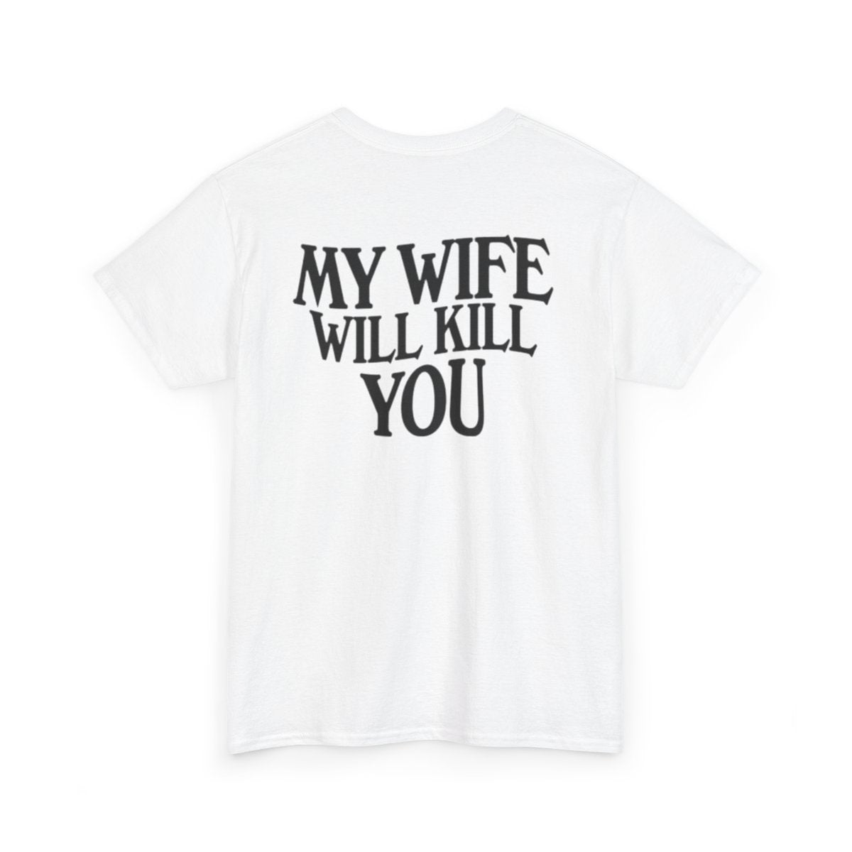 Cotton T-shirt - My Wife Will Kill You