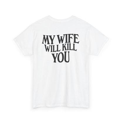 Cotton T-shirt - My Wife Will Kill You