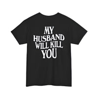 My Husband Will Kill You - Cotton Statement Tee