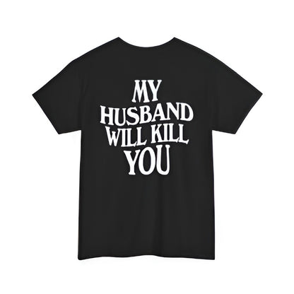 My Husband Will Kill You - Cotton Statement Tee