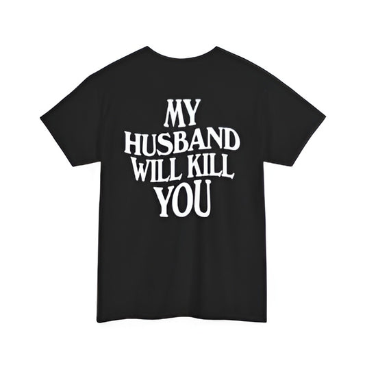 My Husband Will Kill You - Cotton Statement Tee