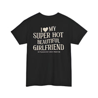 “ I Love My Super Hot Beautiful Girlfriend” Cotton Lovely T-shirt